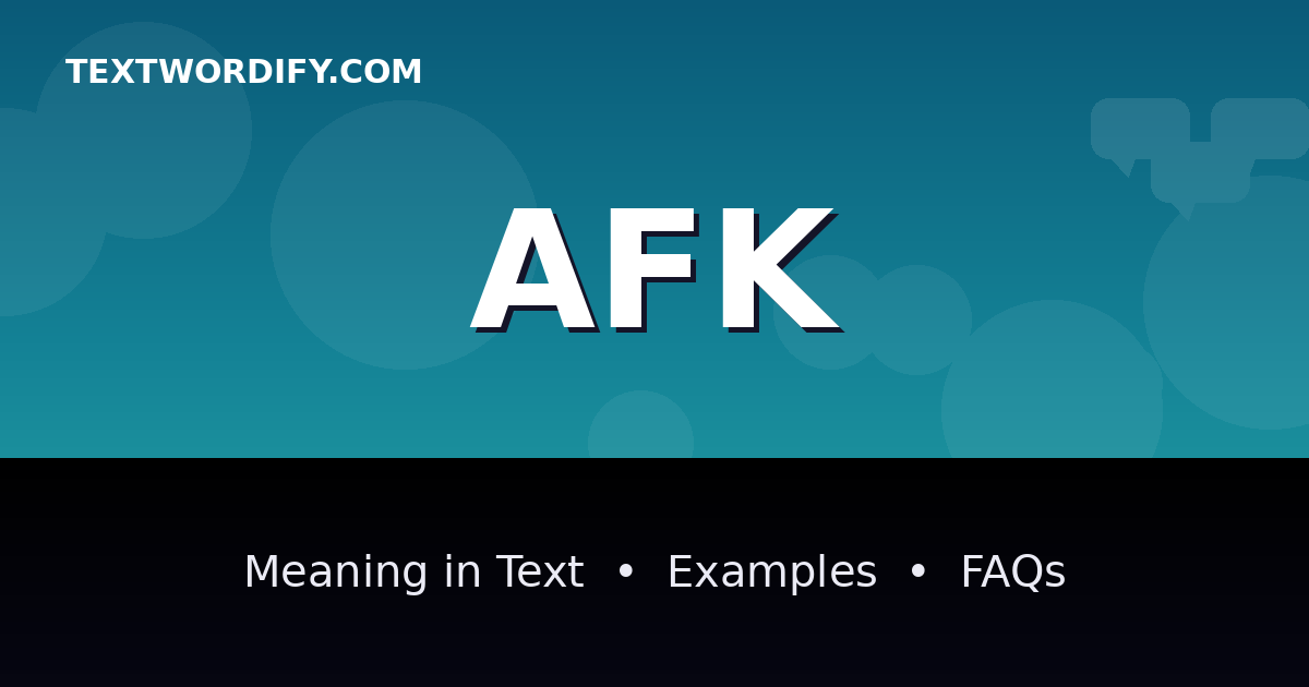 AFK meaning in text - complete guide with examples - TextWordify