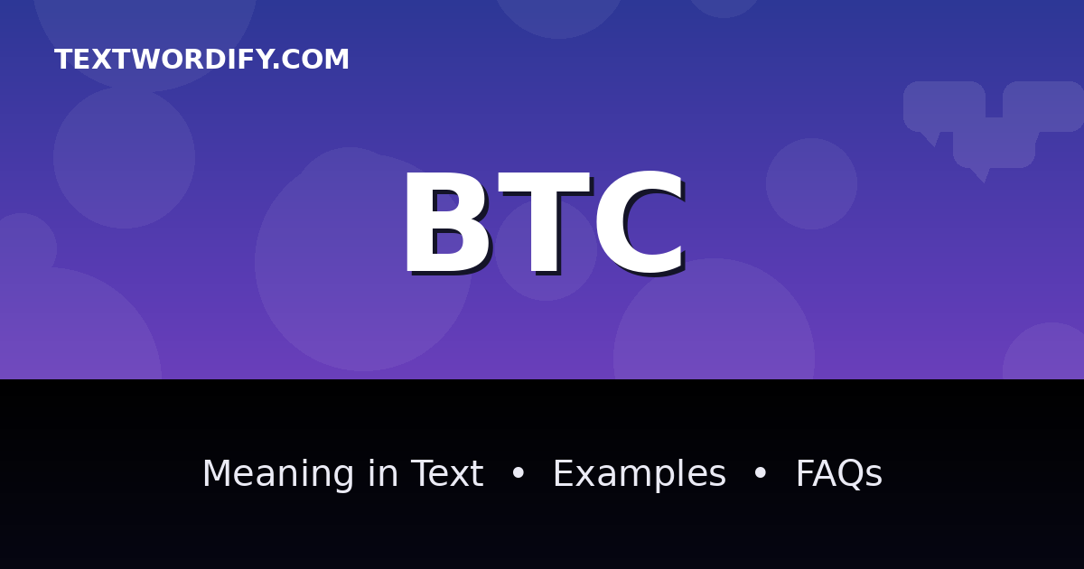 BTC meaning in text - complete guide with examples - TextWordify