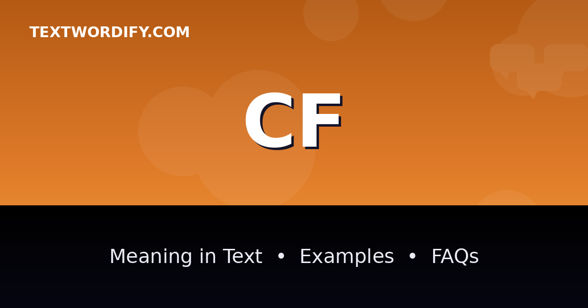 CF meaning in text - complete guide with examples - TextWordify