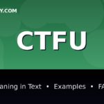 CTFU meaning in text - complete guide with examples - TextWordify