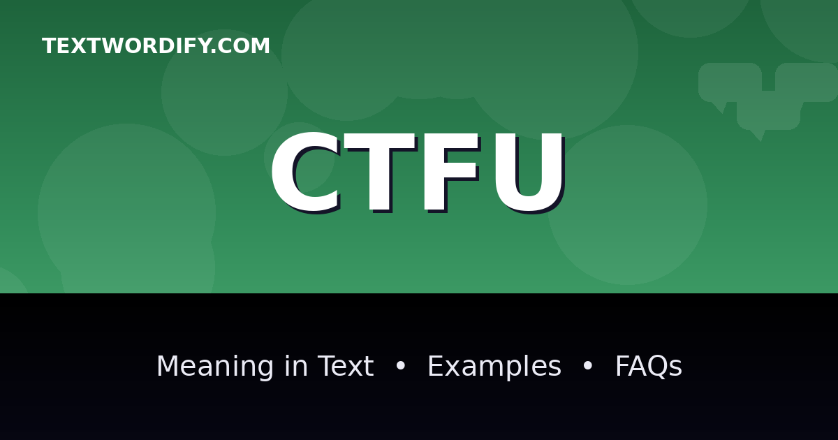 CTFU meaning in text - complete guide with examples - TextWordify