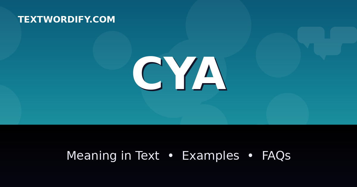 CYA meaning in text - complete guide with examples - TextWordify
