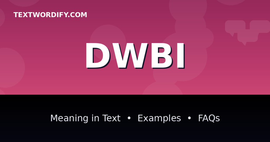 DWBI meaning in text - complete guide with examples - TextWordify