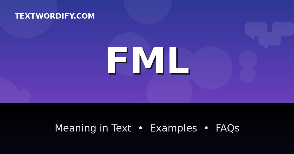 FML meaning in text - complete guide with examples - TextWordify