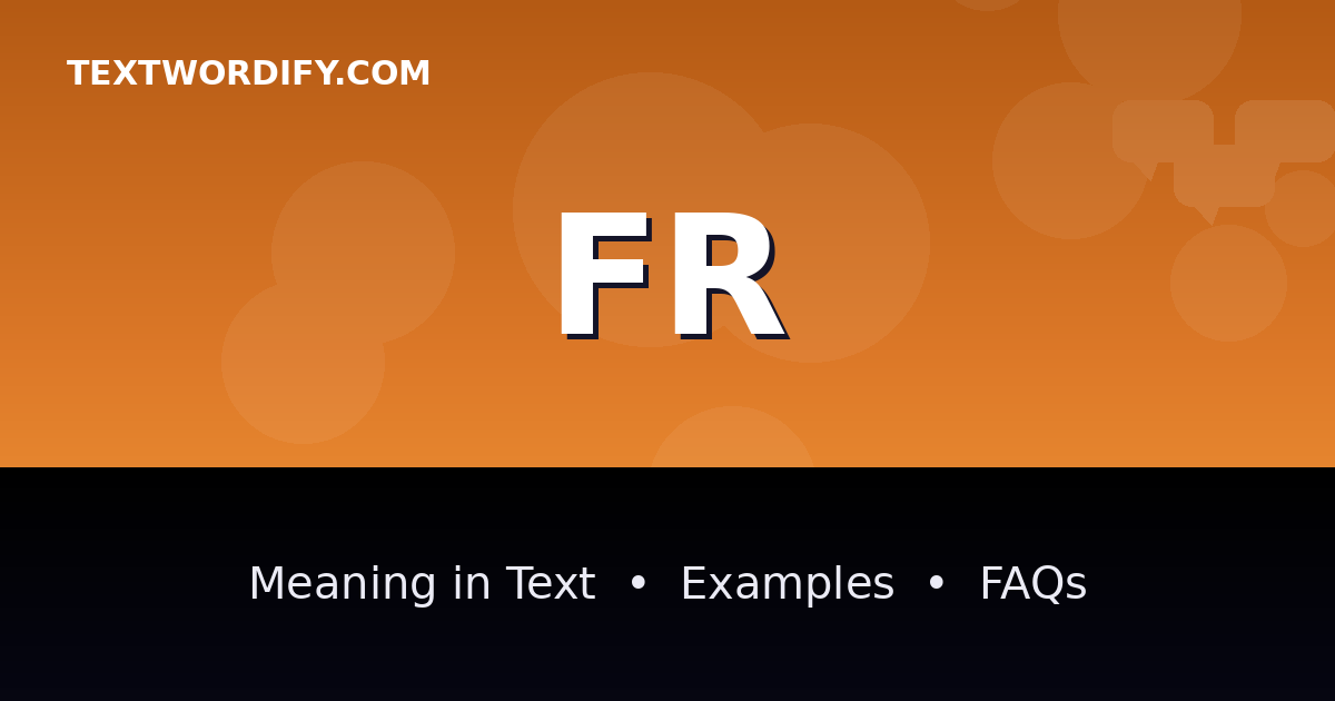 FR meaning in text - complete guide with examples - TextWordify