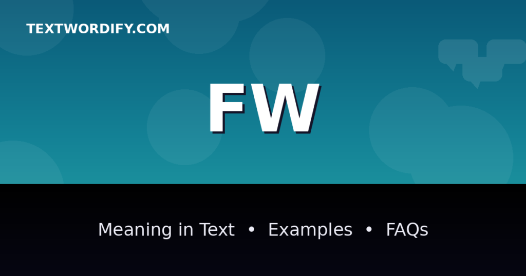 FW meaning in text - complete guide with examples - TextWordify