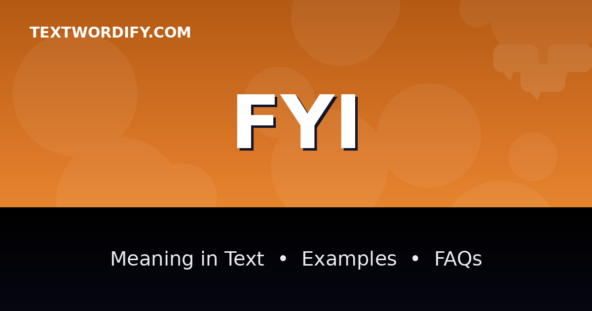 FYI meaning in text - complete guide with examples - TextWordify
