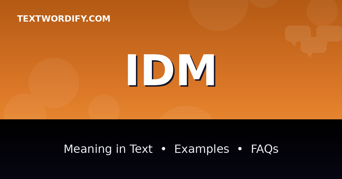 IDM meaning in text - complete guide with examples - TextWordify