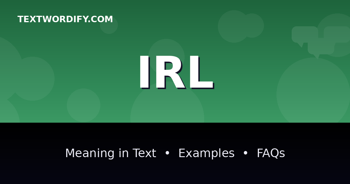 IRL meaning in text - complete guide with examples - TextWordify