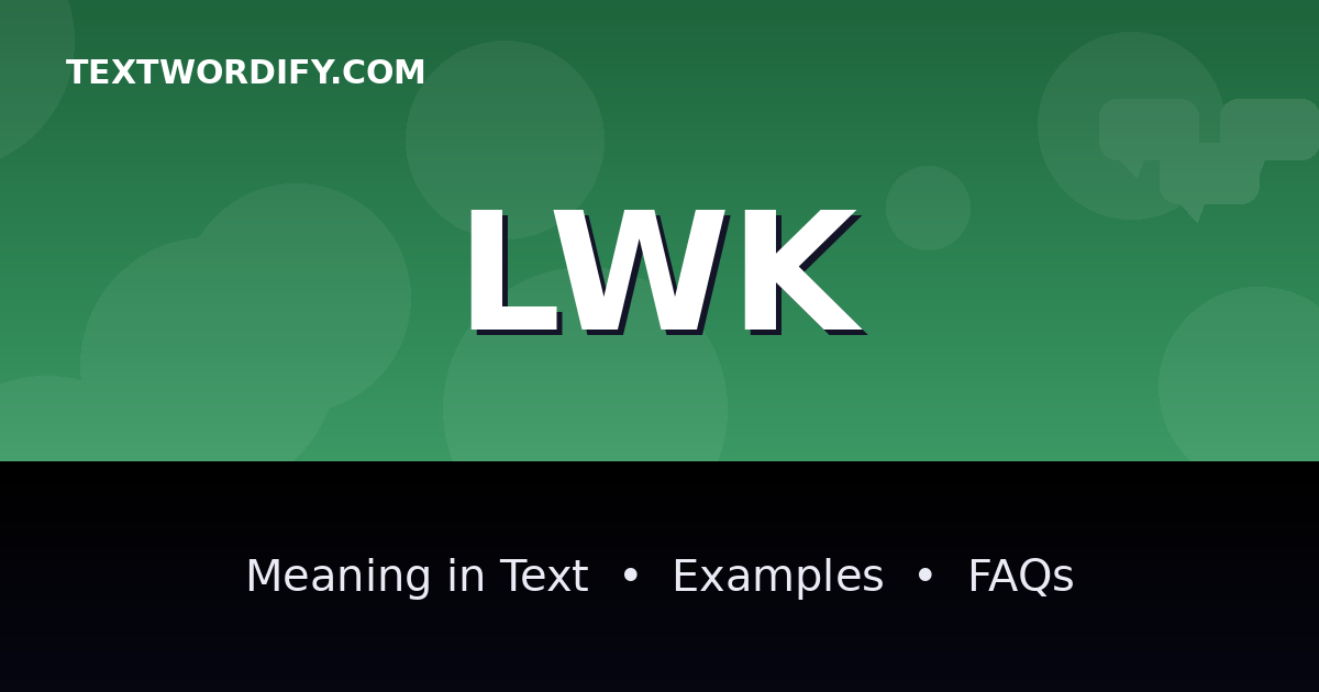 LWK meaning in text - complete guide with examples - TextWordify