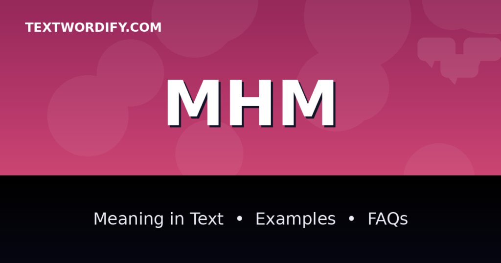 MHM meaning in text - complete guide with examples - TextWordify