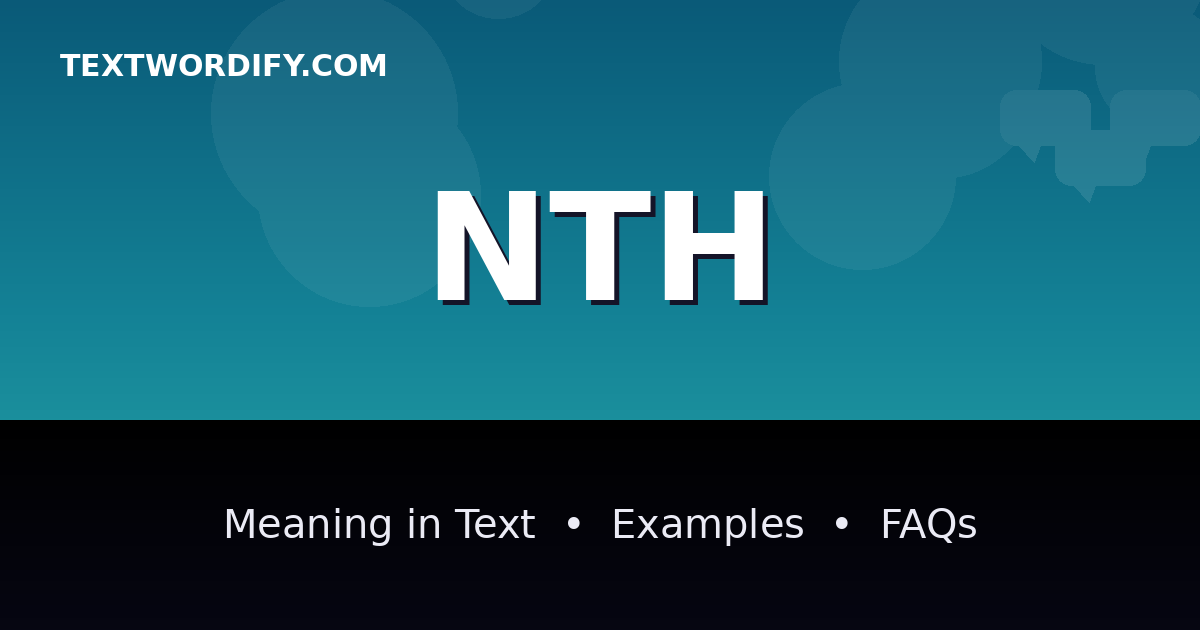 NTH meaning in text - complete guide with examples - TextWordify