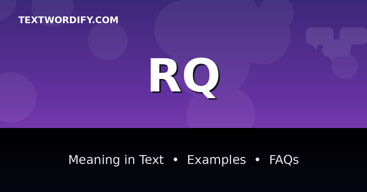 RQ meaning in text - complete guide with examples - TextWordify