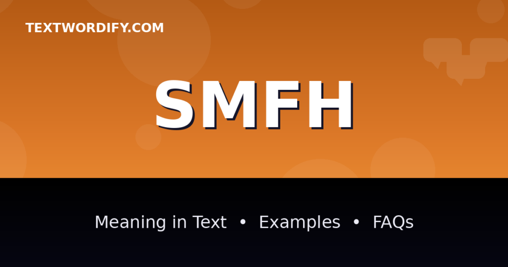 SMFH meaning in text - complete guide with examples - TextWordify