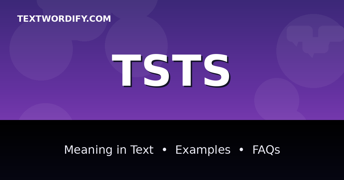 TSTS meaning in text - complete guide with examples - TextWordify