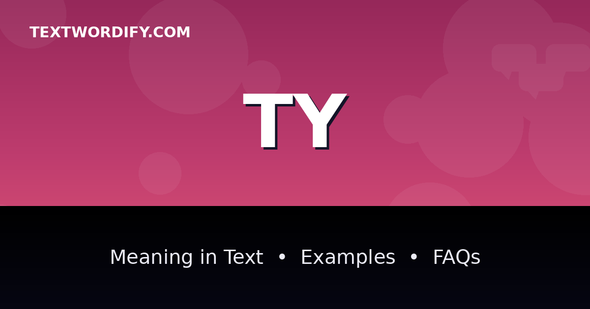 TY meaning in text - complete guide with examples - TextWordify
