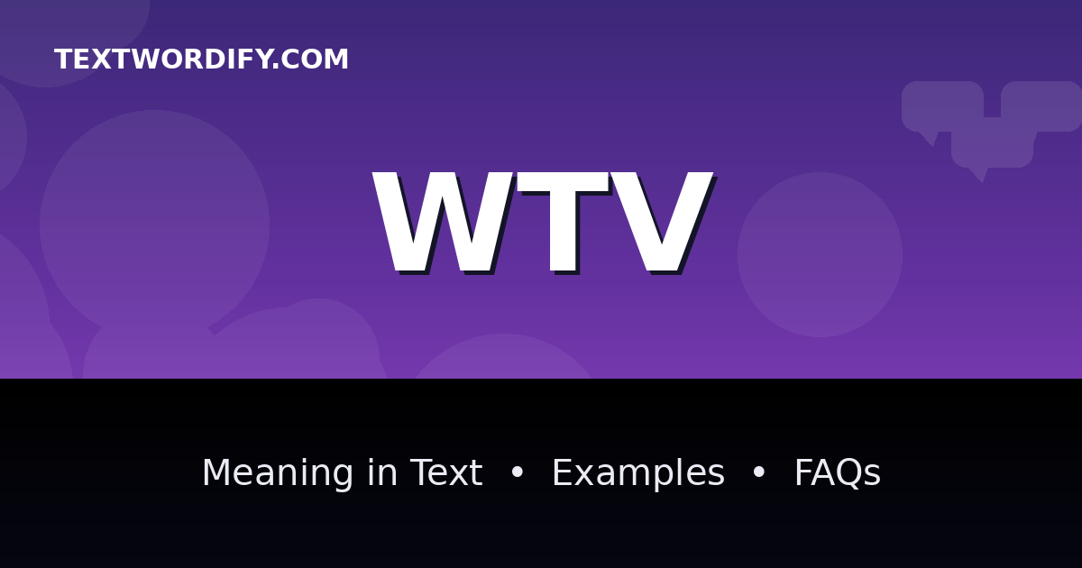 WTV meaning in text - complete guide with examples - TextWordify