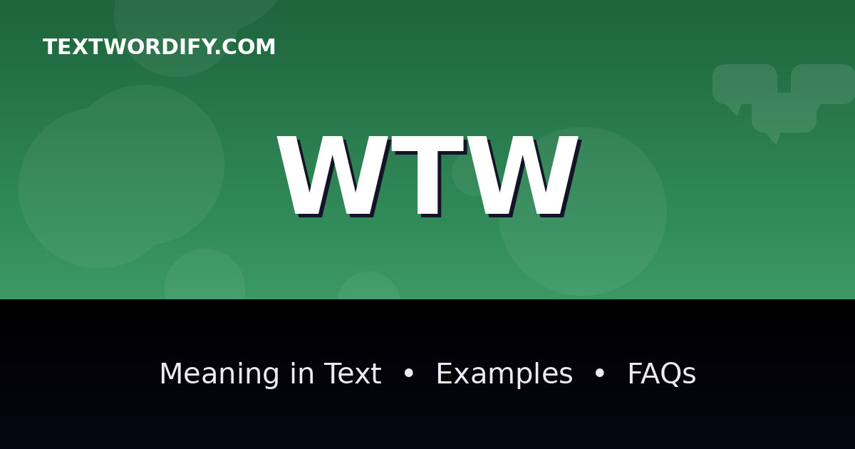 WTW meaning in text - complete guide with examples - TextWordify