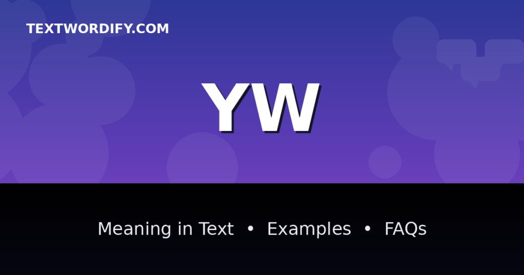 YW meaning in text - complete guide with examples - TextWordify