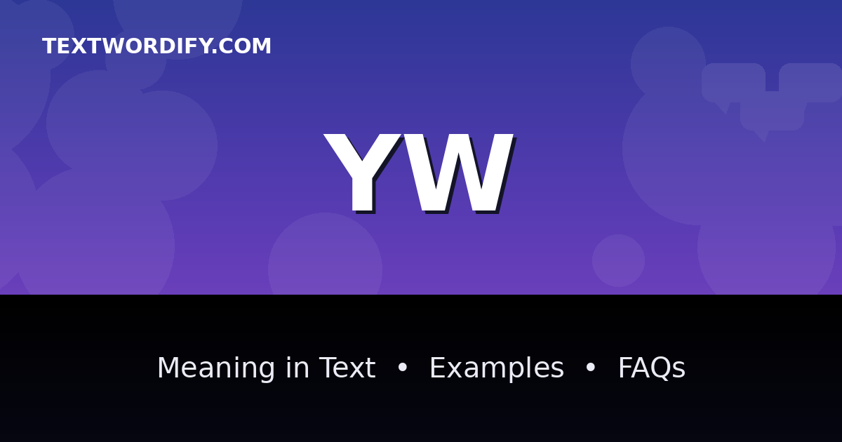 YW meaning in text - complete guide with examples - TextWordify